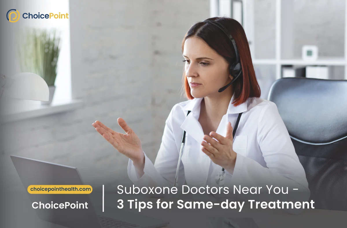 Suboxone Doctors Near You – 3 Tips for Same-day Treatment