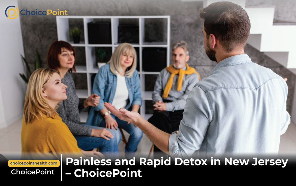 Painless and Rapid Detox in New Jersey – ChoicePoint Painless & Rapid Detox – NJ