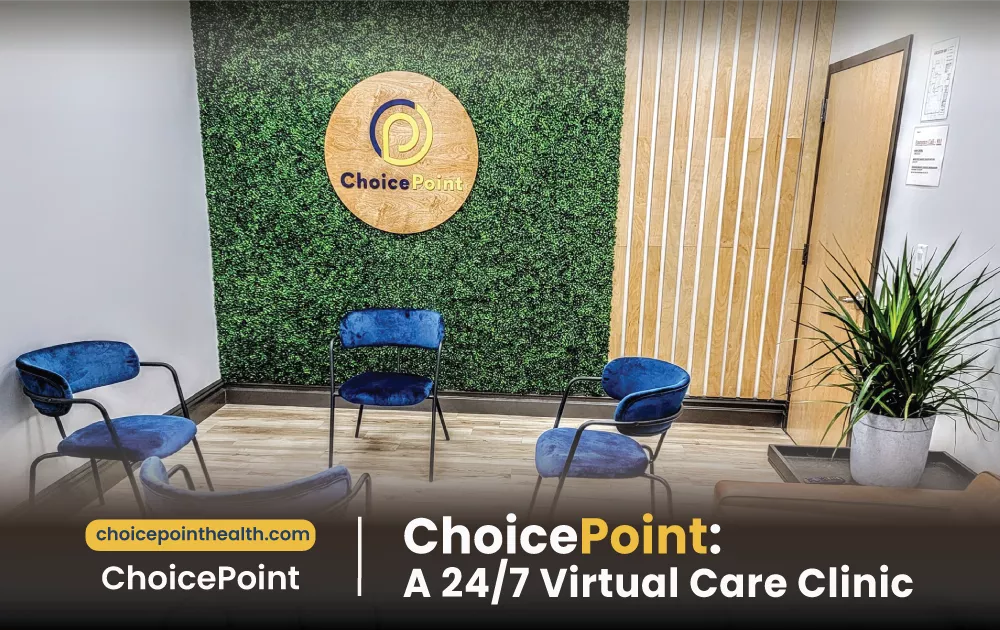 ChoicePoint: A 24/7 Virtual Care Clinic In New Jersey