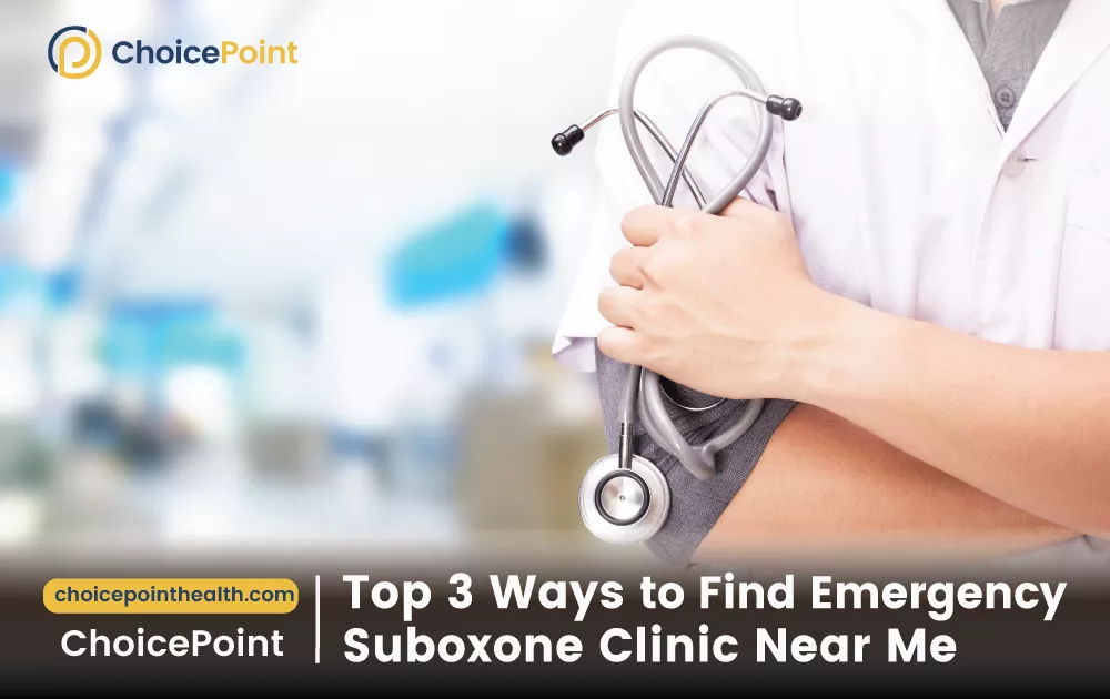 Top 3 Ways to Find Emergency Suboxone Clinic Near Me