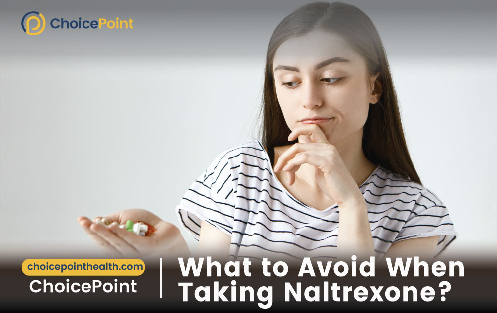 What to Avoid When Taking Naltrexone