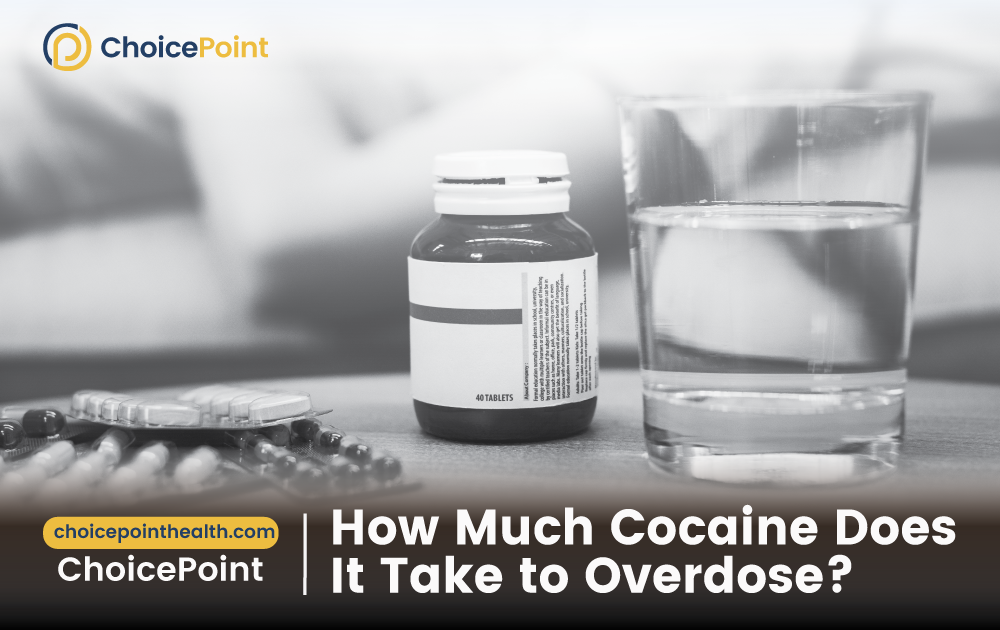 How Much Cocaine Does It Take to Overdose? - ChoicePoint