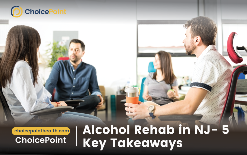 Rehab for Alcohol in NJ- 5 Key Takeaways