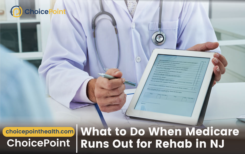 What to Do When Medicare Runs Out for Rehab in NJ?