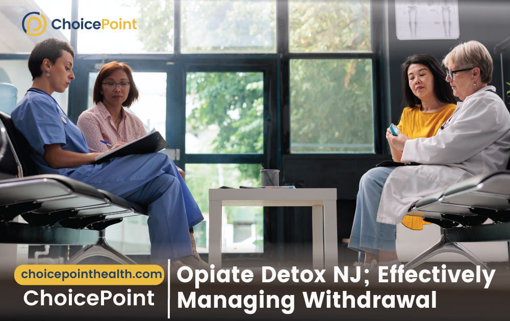 Opiate Detox NJ; Effectively Managing Withdrawal