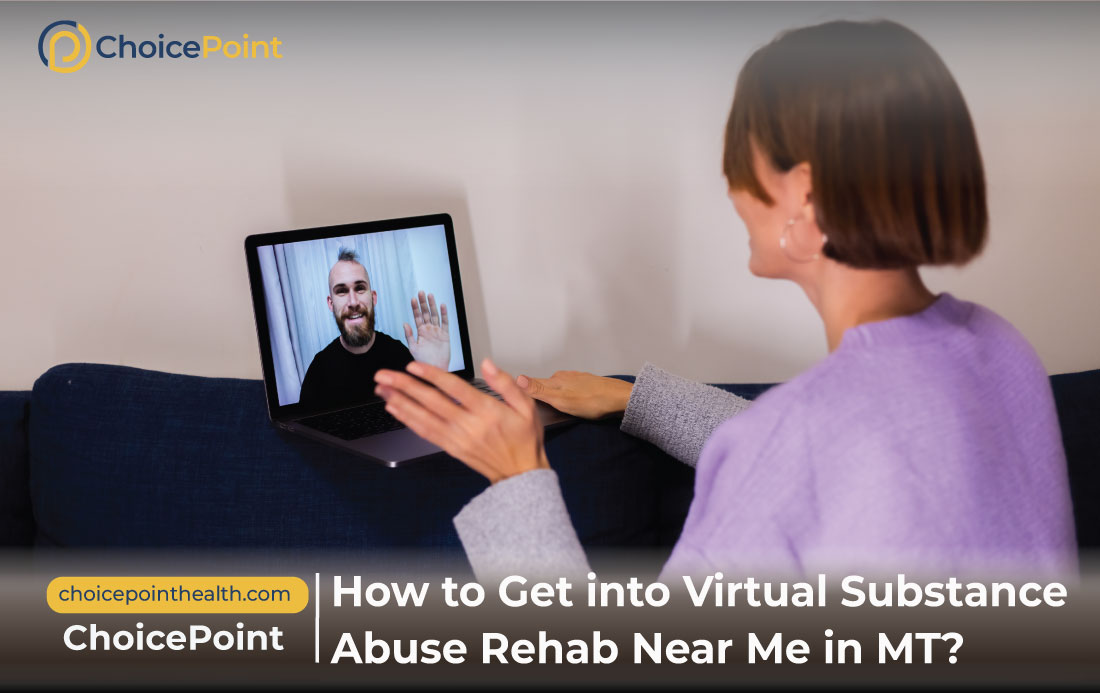 How to Get into Virtual Substance Abuse Rehab Near Me in MT?