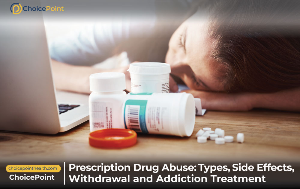 Prescription Drug Abuse: Types, Side Effects, Withdrawal and Addiction Treatment