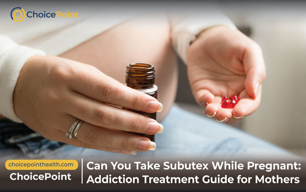 Can You Take Subutex While Pregnant: Addiction Treatment Guide for Mothers