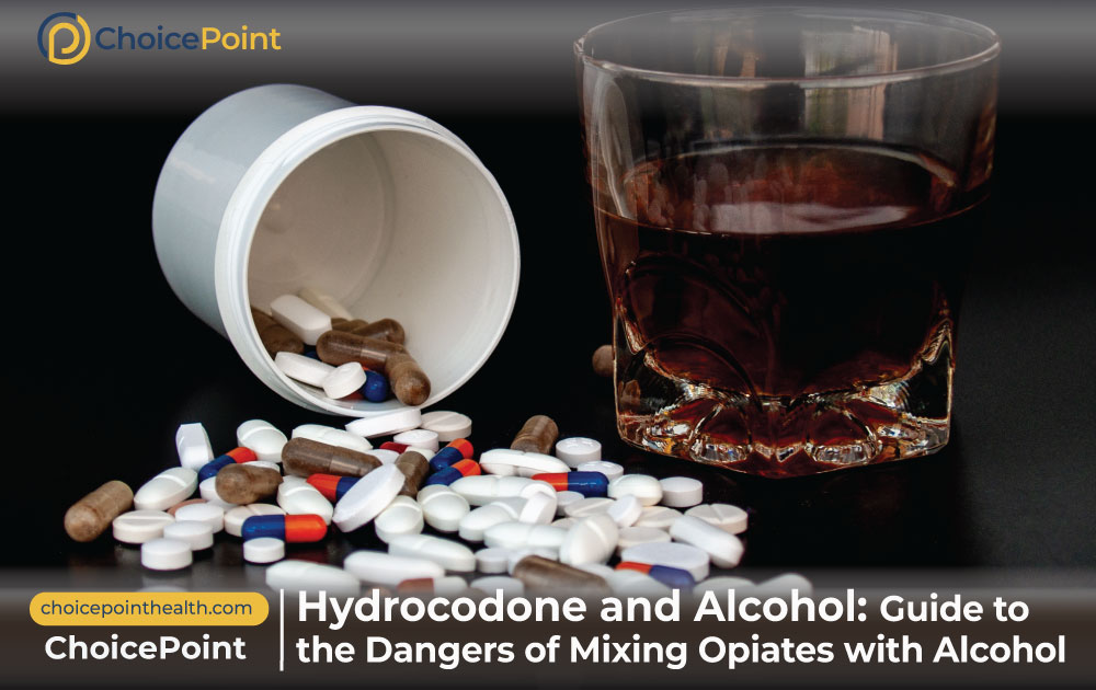 Hydrocodone and Alcohol: Guide to the Dangers of Mixing Opiates with Alcohol