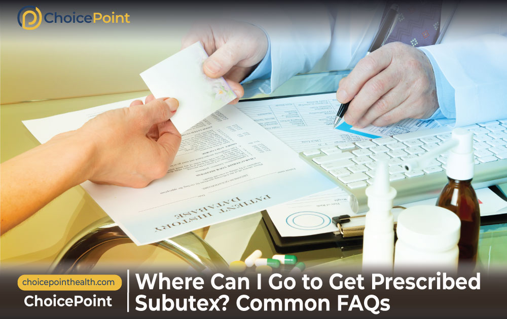 Where Can I Go to Get Prescribed Subutex? Common FAQs