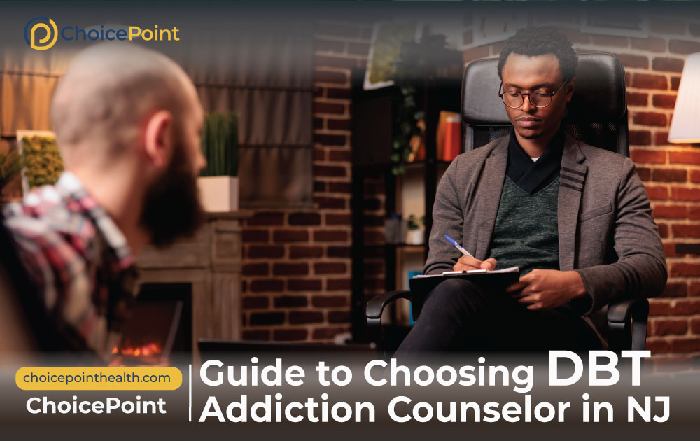Guide to Choosing DBT Addiction Counselor in NJ