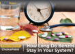 How Long Do Benzodiazepines Stay In Your System?