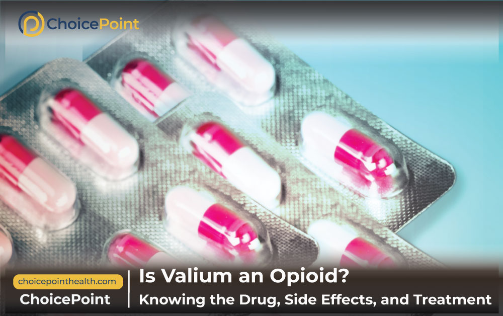 Is Valium an Opioid? Uses, Side Effects, and Treatment