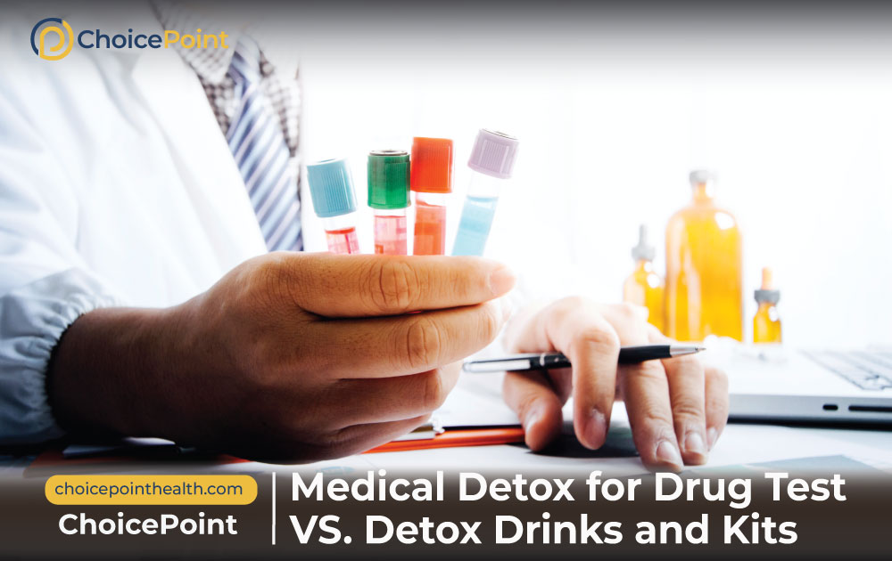 Medical Detox for Drug Test VS. Detox Drinks and Kits
