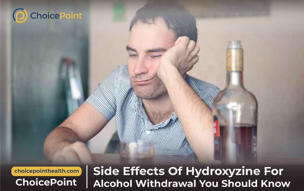 Side Effects of Hydroxyzine for Alcohol Withdrawal You Should Know 