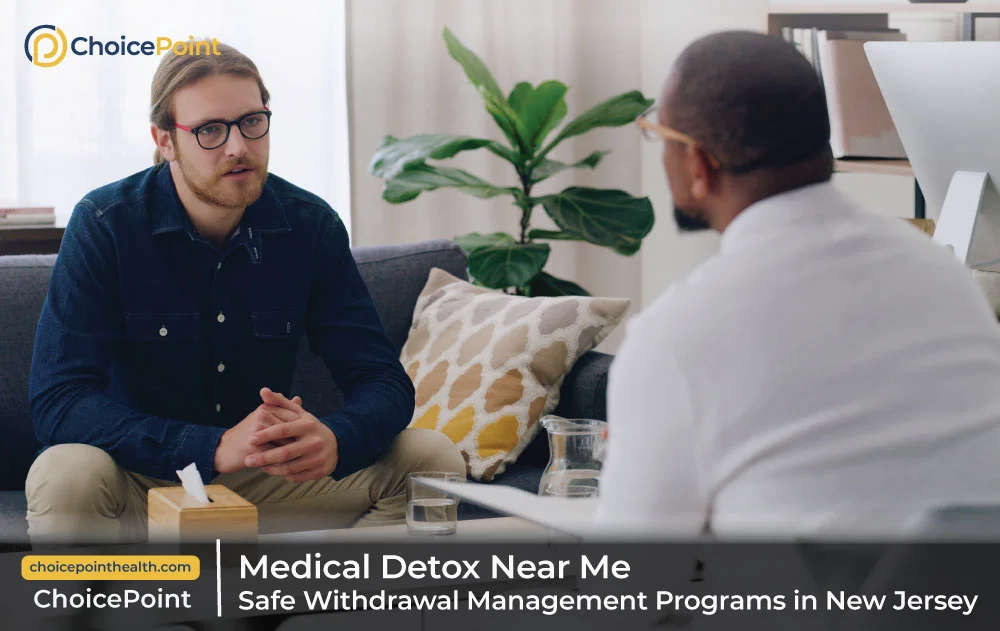 Medical Detox Near Me: Safe Withdrawal Management Programs in NJ
